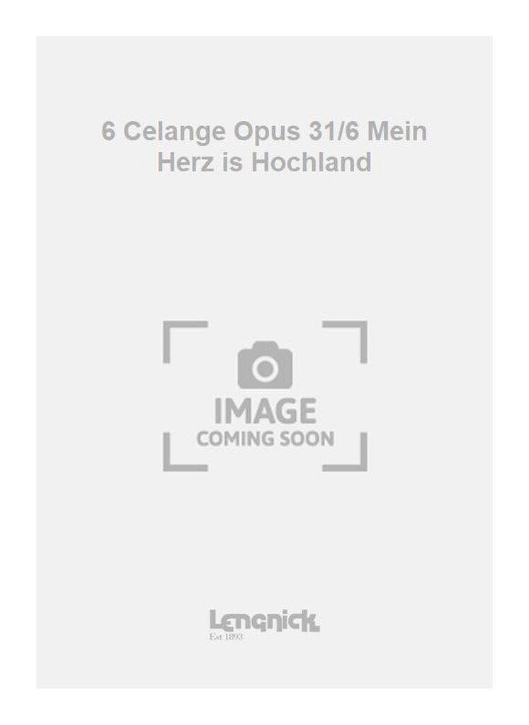 6 Celange Opus 31/6 Mein Herz is Hochland